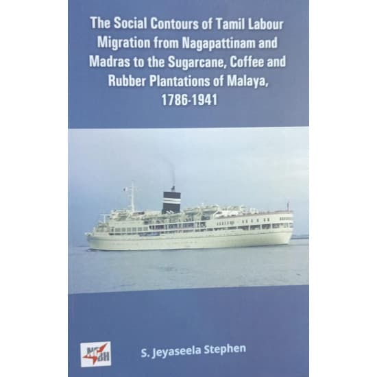 Cover of The Social Contours of Tamil Labour Migration From Nagapattinam and Madras to the Sugarcane, Coffee and Rubber Palntation of Malaya, 1786-1941